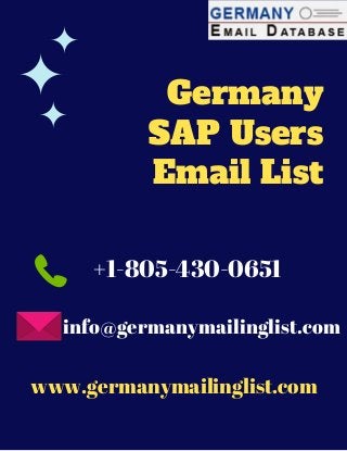 Germany
SAP Users
Email List
www.germanymailinglist.com
+1-805-430-0651
info@germanymailinglist.com
 