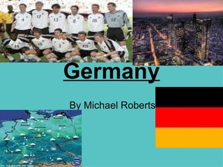 Germany By Michael Roberts 