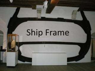 Ship Frame
 