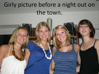 Girly picture before a night out on
             the town.
 