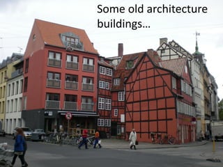 Some old architecture
buildings…
 