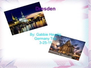 Dresden - Gabbie