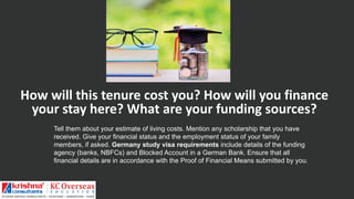 Inspirational Design
How will this tenure cost you? How will you finance
your stay here? What are your funding sources?
Te...