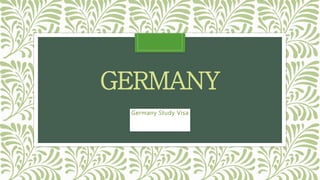 GERMANY
Germany Study Visa
 
