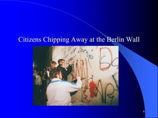 9
Citizens Chipping Away at the Berlin Wall
 