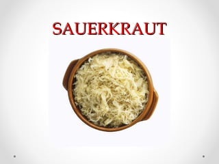 SAUERKRAUT
 