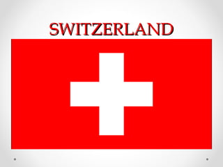 SWITZERLAND
 