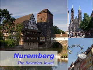 Nuremberg The Bavarian Jewel 