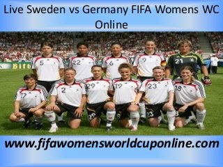 Live Sweden vs Germany FIFA Womens WC
Online
www.fifawomensworldcuponline.com
 