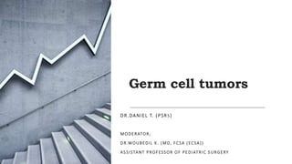 Germ cell tumors
DR.DANIEL T. (PSR5)
MODERATOR;
DR.WOUBEDIL K. (MD, FCSA (ECSA))
ASSISTANT PROFESSOR OF PEDIATRIC SURGERY
 