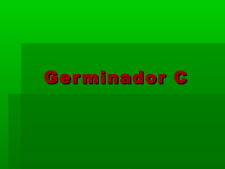 Ger minador C
 