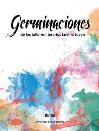 Germinacionesde los talleres literarios Luvina Joven
Universidad de Guadalajara
 