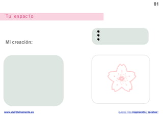 81

 Tu espacio




 Mi creación:




www.vivirdivinamente.es   quieres más inspiración y recetas?
 