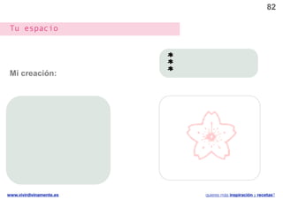 82

 Tu espacio




 Mi creación:




www.vivirdivinamente.es   quieres más inspiración y recetas?
 