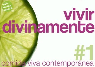1




www.vivirdivinamente.es   quieres más inspiración y recetas?
 