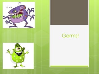 Germs! 