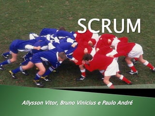 SCRUMAllysson Vitor, Bruno Vinicius e Paulo André