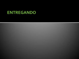 Entregando