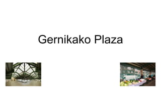 Gernikako Plaza
 