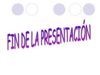 FIN DE LA PRESENTACIÓN 