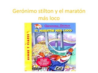 Gerónimo stilton y el maratón
más loco
 