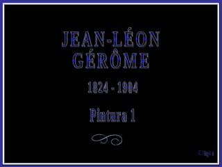 JEAN-LÉON GÉRÔME 1824 - 1904 Pintura 1 Clique 