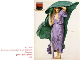 La Odisea
(proyecto de decoración para la casa del príncipe
Bonaparte)
Jean-Léon Gérôme
1858
 