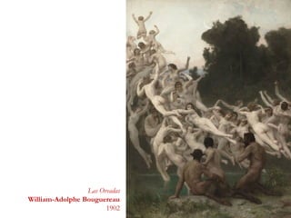 Las Oreadas
William-Adolphe Bouguereau
1902
 