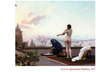 Bathsheba, Jean-Léon Gérôme, 1889
 