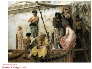 Mercado de esclavos
Gustave Boulanger, 1888
 