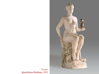 Tanagra
Jean-Léon Gérôme, 1890
 