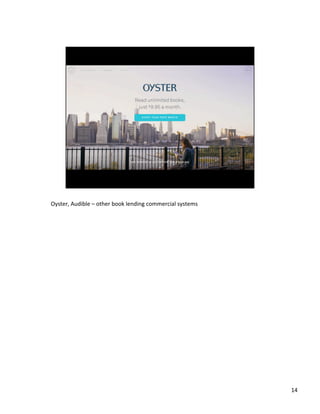 Oyster,	
 ?Audible	
 ?C	
 ?other	
 ?book	
 ?lending	
 ?commercial	
 ?systems	
 ?	
 ?

14	
 ?

 