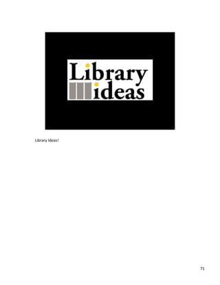 Library	
 ?Ideas!	
 ?

71	
 ?

 