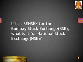 If it is SENSEX for the
Bombay Stock Exchange(BSE),
what is it for National Stock
Exchange(NSE)?
 