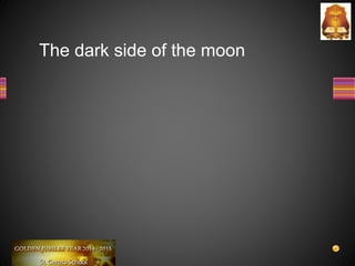 The dark side of the moon
 