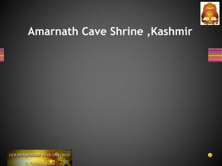 Amarnath Cave Shrine ,Kashmir
 