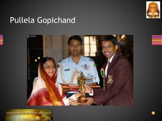 Pullela Gopichand
 