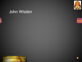 John Wisden
 