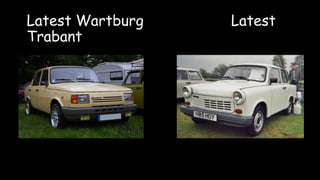 Latest Wartburg Latest
Trabant
 