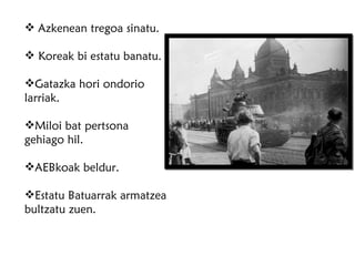 Azkenean tregoa sinatu. Koreak bi estatu banatu. Gatazka hori ondorio larriak. Miloi bat pertsona gehiago hil. AEBkoak beldur. Estatu Batuarrak armatzea bultzatu zuen. 