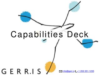 info@gerr.is +1 202-351-1235
Capabilities Deck
 