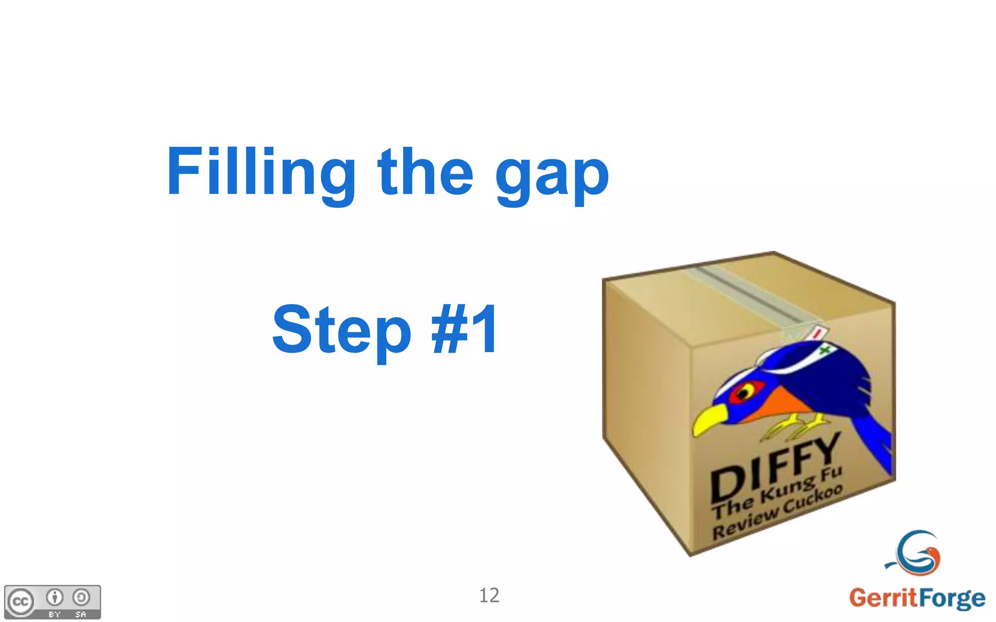 12
Filling the gap
Step #1
 