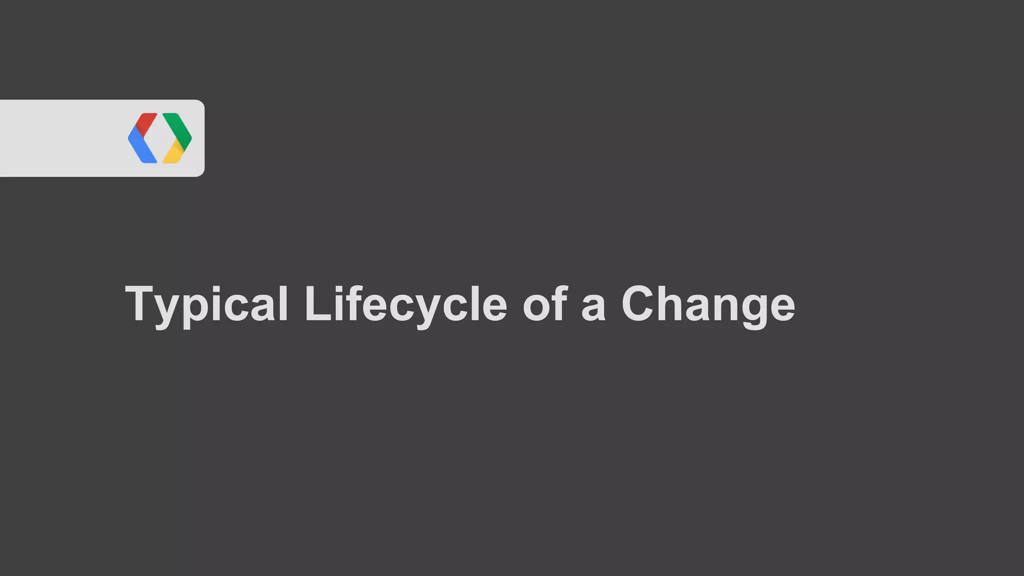 Typical Lifecycle of a Change
 