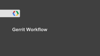 Gerrit Workflow
 