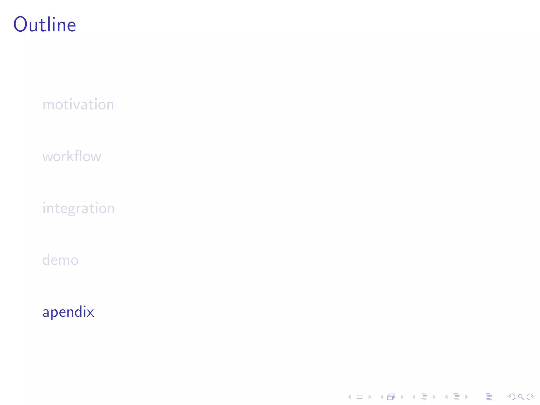 Outline


   motivation


   workﬂow


   integration


   demo


   apendix
 