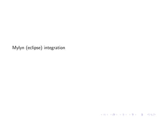 Mylyn (eclipse) integration
 