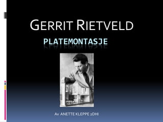 GERRIT RIETVELD Platemontasje Av  ANETTE KLEPPE 2DHI 