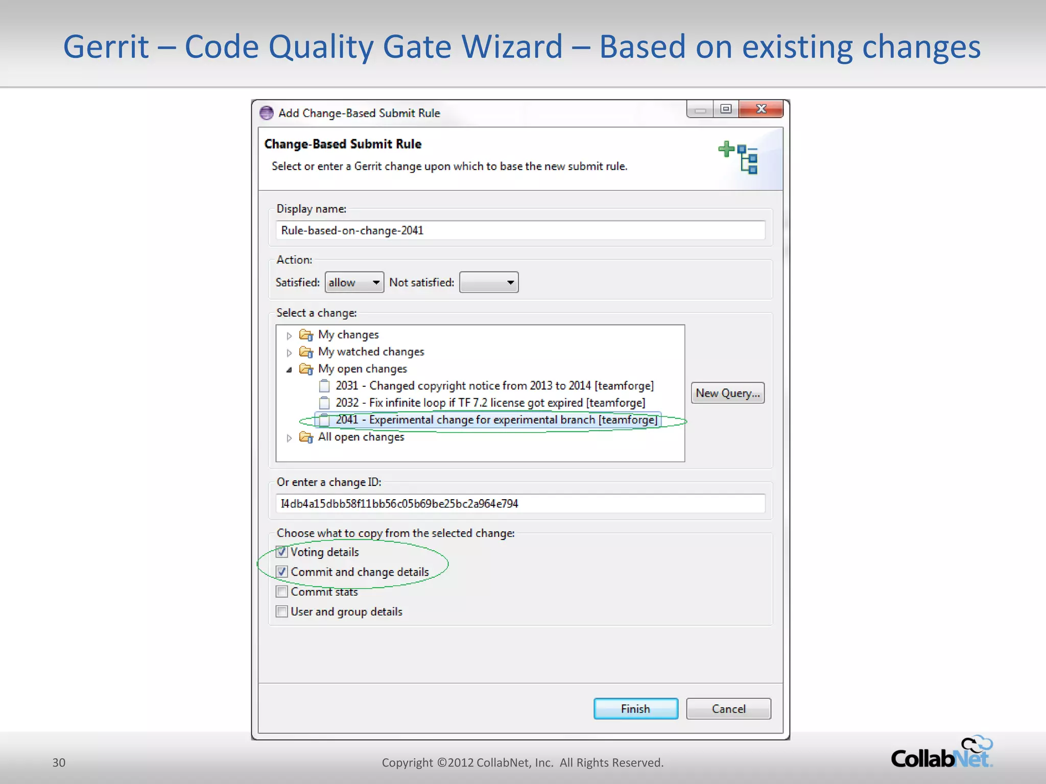 30 
Copyright ©2012 CollabNet, Inc. All Rights Reserved. 
Gerrit – Code Quality Gate Wizard – Based on existing changes  