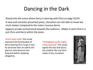 Dancing in the Dark
Placed into the scene where Gerry is dancing with Chris on page 32/33.
A slow and romantic presented p...