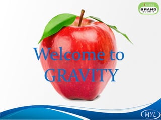 1
Welcome to
GRAVITY
 